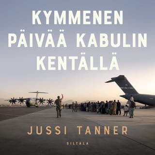 Kymmenen päivää Kabulin kentällä – Jussi Tanner, äänikirjan kansi