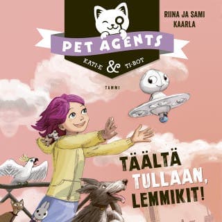Täältä tullaan, lemmikit! Pet Agents 1 – Riina ja Sami Kaarla, äänikirjan kansi